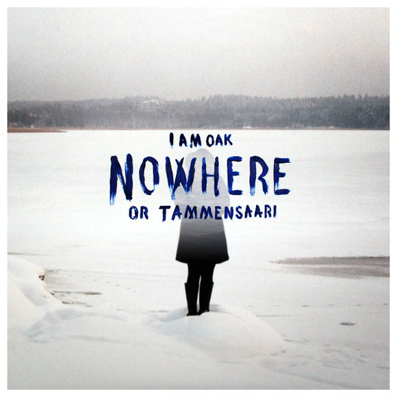 I am Oak - Nowhere or Tammensaari (Slightly Damaged vinyl, 50% off)