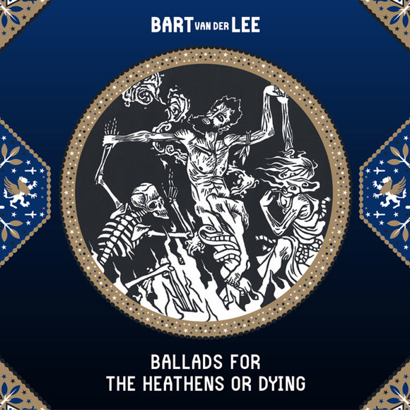 Bart van der Lee - Ballads for the Heathens or Dying (Digital)