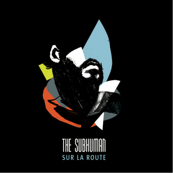 The Subhuman - Sur La Route (Vinyl)