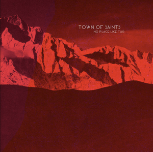 Town of Saints - No Place Like This (CD)