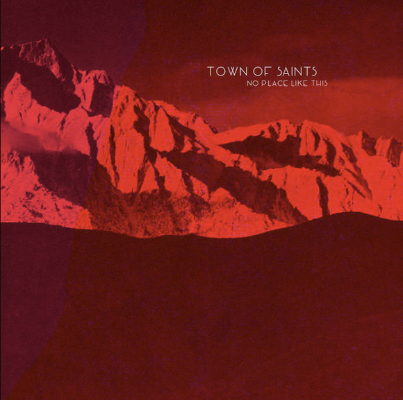 Town of Saints - No Place Like This (Vinyl)